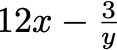 12x - 3 over y